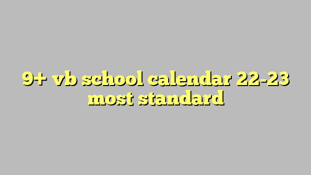 9  vb school calendar 22 23 most standard Công lý Pháp Luật