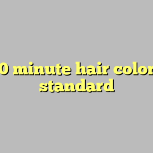 10+ 10 minute hair color most standard