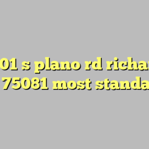 10+ 601 s plano rd richardson tx 75081 most standard