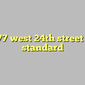 10+ 77 west 24th street most standard