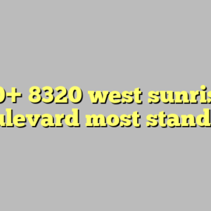 10+ 8320 west sunrise boulevard most standard