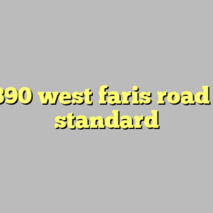 10+ 890 west faris road most standard