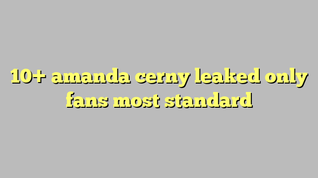 10 Amanda Cerny Leaked Only Fans Most Standard Công Lý And Pháp Luật 6868