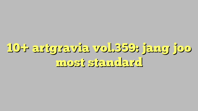 10 Artgravia Vol359 Jang Joo Most Standard Công Lý And Pháp Luật
