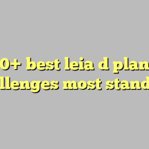 10+ best leia d plans challenges most standard