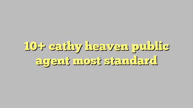 10 Cathy Heaven Public Agent Most Standard Công Lý And Pháp Luật