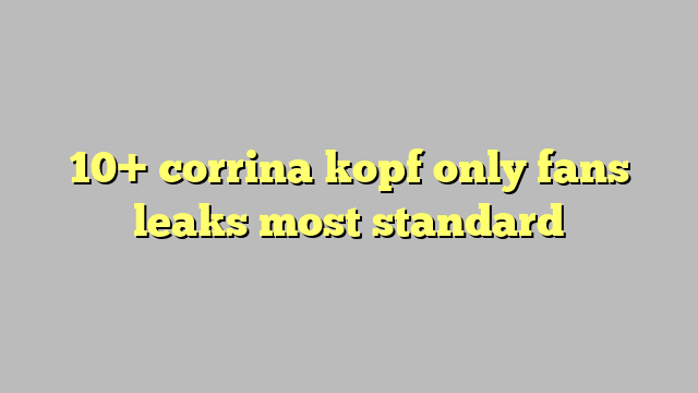 10 Corrina Kopf Only Fans Leaks Most Standard Công Lý And Pháp Luật 