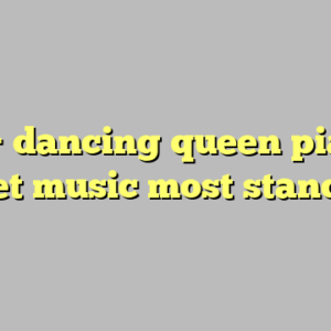 10+ dancing queen piano sheet music most standard