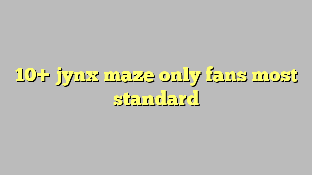 10 Jynx Maze Only Fans Most Standard Công Lý And Pháp Luật