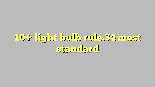 10 Light Bulb Rule34 Most Standard Công Lý And Pháp Luật 