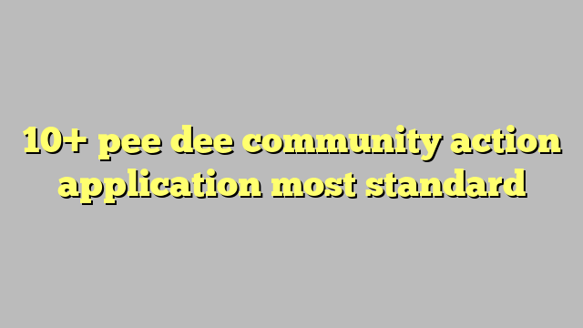 10-pee-dee-community-action-application-most-standard-c-ng-l-ph-p
