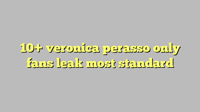 10 Veronica Perasso Only Fans Leak Most Standard Công Lý And Pháp Luật 6150