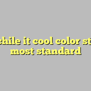 9+ chile it cool color street most standard