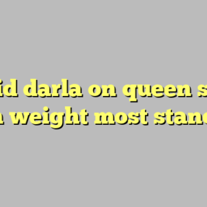 9+ did darla on queen sugar gain weight most standard