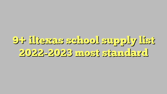 9  iltexas school supply list 2022 2023 most standard Công lý Pháp Luật