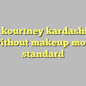 9+ kourtney kardashian without makeup most standard