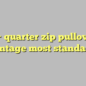 9+ quarter zip pullover vintage most standard