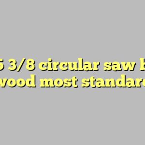10+ 5 3/8 circular saw blade wood most standard