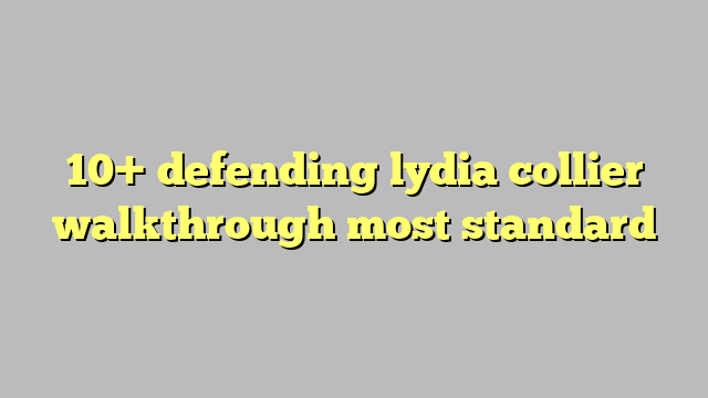 defending lydia collier v10