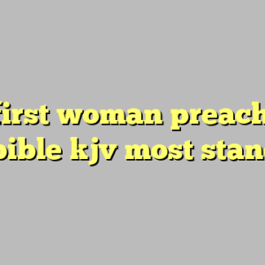 10+ first woman preacher in the bible kjv most standard