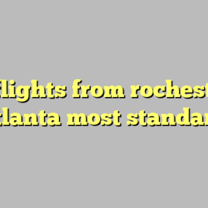 10+ flights from rochester to atlanta most standard