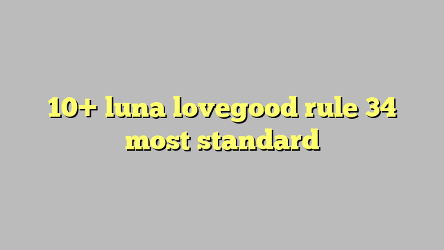 10 Luna Lovegood Rule 34 Most Standard Công Lý And Pháp Luật 