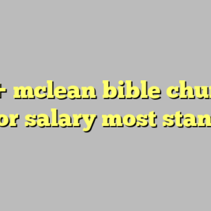 10+ mclean bible church pastor salary most standard