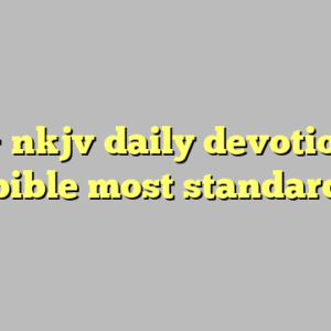 10+ nkjv daily devotional bible most standard