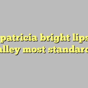 10+ patricia bright lipstick alley most standard