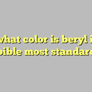 10+ what color is beryl in the bible most standard