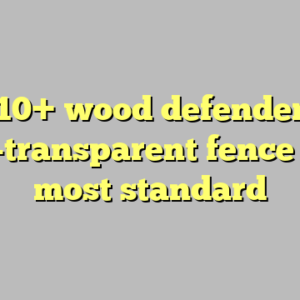 10+ wood defender semi-transparent fence stain most standard