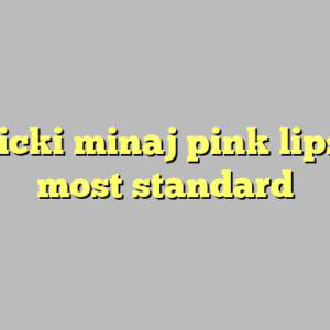 9+ nicki minaj pink lipstick most standard