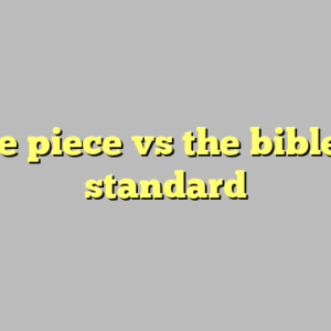 9+ one piece vs the bible most standard