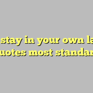 9+ stay in your own lane quotes most standard
