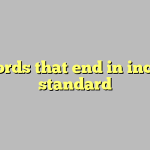 9+ words that end in inc most standard
