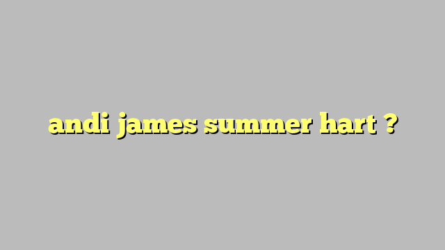 Andi James Summer Hart Công Lý And Pháp Luật