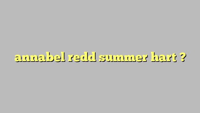 Annabel Redd Summer Hart Công Lý And Pháp Luật