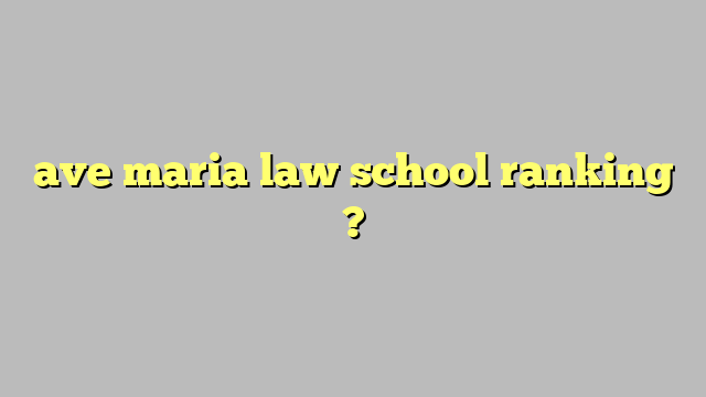 Ave Maria Law School Ranking  