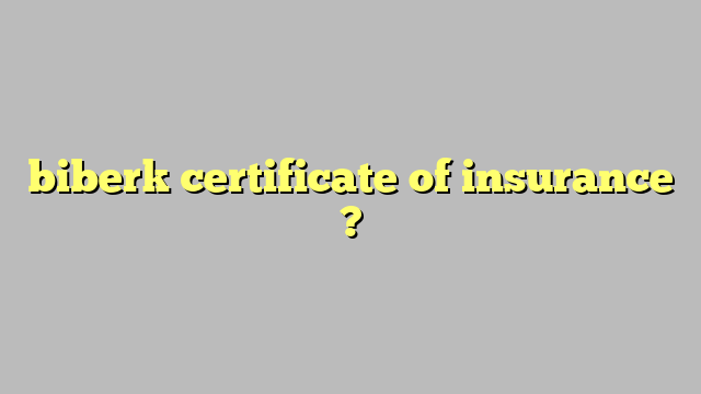 Biberk Certificate Of Insurance C ng L Ph p Lu t