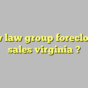 bww law group foreclosure sales virginia ?
