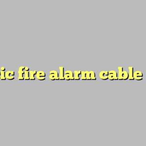cic fire alarm cable ?