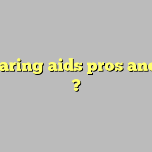 cic hearing aids pros and cons ?