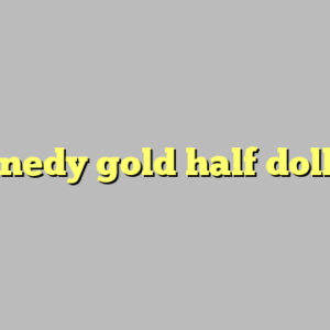 kennedy gold half dollar ?