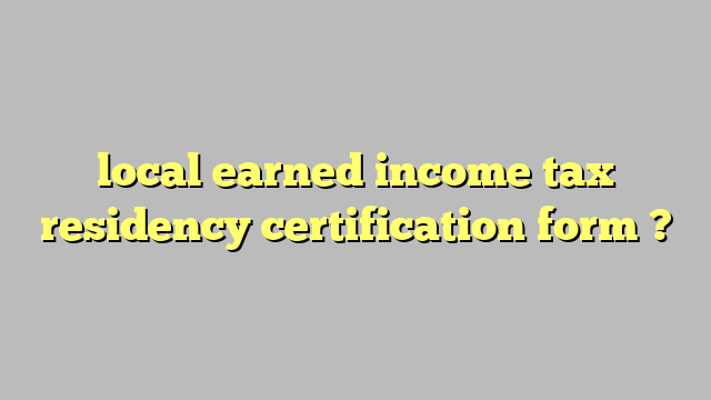 local-earned-income-tax-residency-certification-form-c-ng-l-ph-p