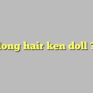 long hair ken doll ?