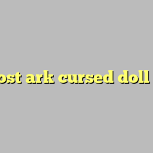 lost ark cursed doll ?