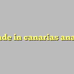 made in canarias anal ?