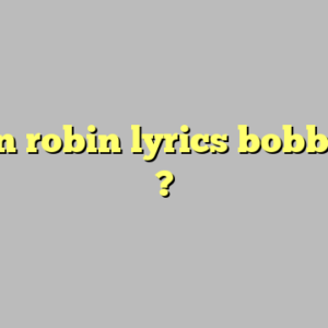 rockin robin lyrics bobby day ?