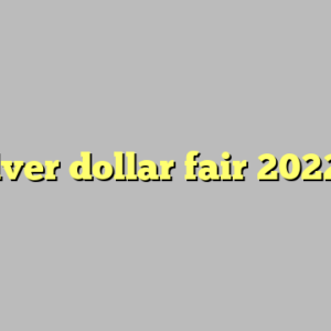 silver dollar fair 2022 ?