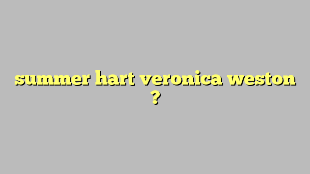 Summer Hart Veronica Weston Công Lý And Pháp Luật